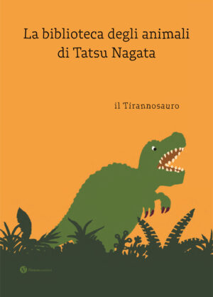IL TIRANNOSAURO LA BIBLIOTECA DEGLI ANIMALI DI TATSU NAGATA