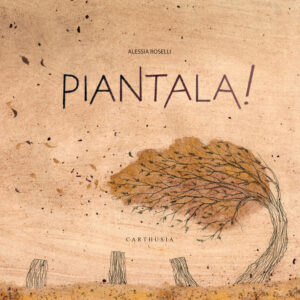 PIANTALA!